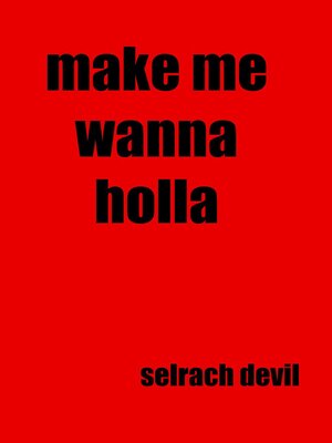 cover image of Make Me Wanna Holla